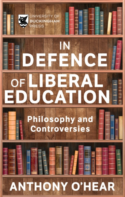 Book cover of: In Defence of Liberal Education. By: Anthony O'Hear