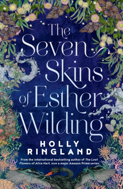 Seven Skins of Esther Wilding, From the author of The Lost Flowers of Alice Hart, now a major Amazon Prime series 9781915643568 Holly Ringland