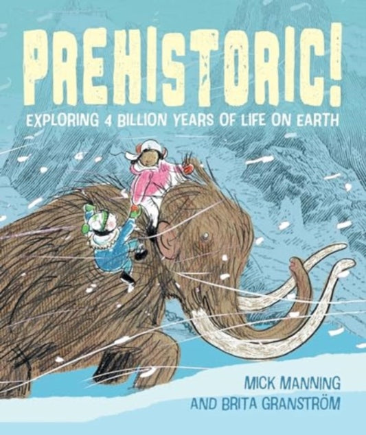 Book cover of: Prehistoric!. By: Mick Manning