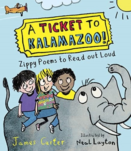 Ticket to Kalamazoo!, Zippy Poems To Read Out Loud 9781915659521 James Carter