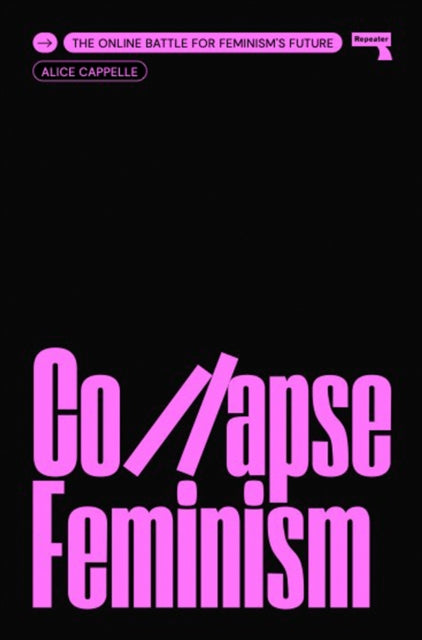 Collapse Feminism, The Online Battle for Feminism's Future 9781915672018 Alice Cappelle