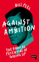 Book cover of: Against Ambition. By: Bill Peel
