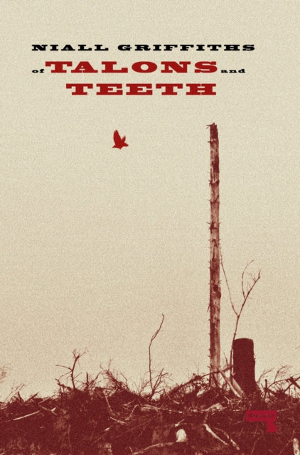 Book cover of: Of Talons and Teeth. By: Niall Griffiths