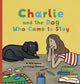 Book cover of: Charlie and the Dog Who Came to Stay. By: Ruth Spence
