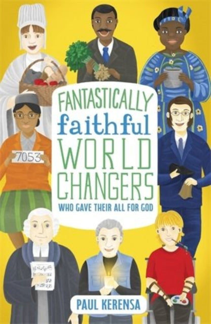 Fantastically Faithful World Changers Who Gave Their All for God 9781915749116 Paul Karensa
