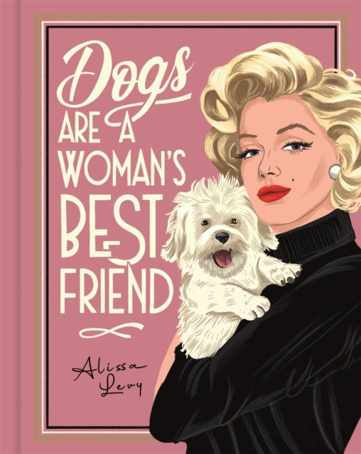 Book cover of: Dogs are a Woman’s Best Friend. By: Alissa Levy