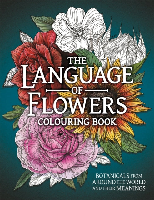 Language of Flowers Colouring Book, Botanicals from Around the World and their Meanings 9781915751348 Stratten Peterson
