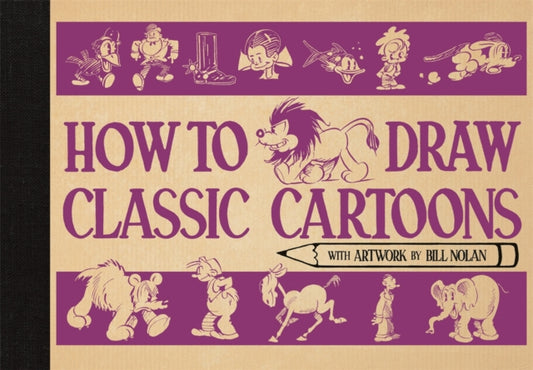 How To Draw Classic Cartoons 9781915751355 Bill Nolan
