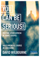 Book cover of: You Can Be Serious! Meeting Jesus afresh in John's Gospel. By: David Wilbourne