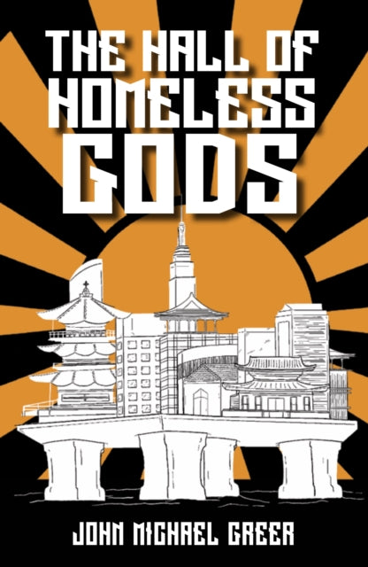 Book cover of: Hall of Homeless Gods. By: John Michael Greer