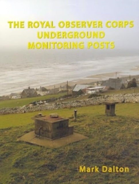 Book cover of: Royal Observer Corps Underground Monitoring Posts