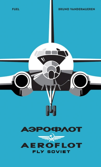 Book cover of: AEROFLOT – Fly Soviet. By: Bruno Vandermueren