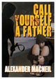 Book cover of: Call Yourself A Father?