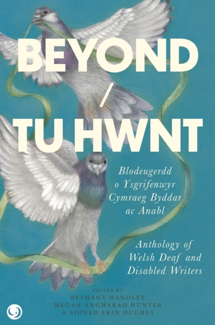 Book cover of: Beyond / Tu Hwnt - anthology of Welsh Deaf and Disabled Writers. By: Megan Angharad Hunter