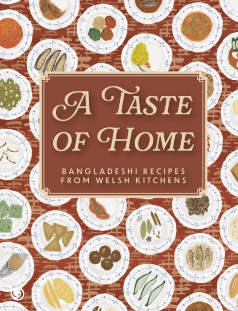 Book cover of: Taste of Home - Bangladeshi Recipes from Welsh Kitchens