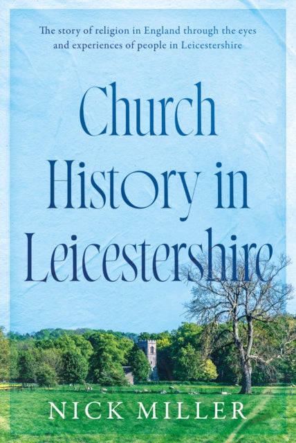 Book cover of: Church History in Leicestershire. By: Nick Miller
