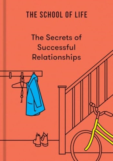 Book cover of: Secrets of Successful Relationships. By: The School Of Life