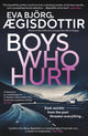 Boys Who Hurt, The chilling, intriguing, MASTERFUL new Forbidden Iceland mystery 9781916788206 Eva Björg Ægisdóttir