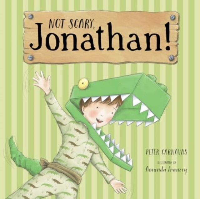 Book cover of: Not Scary, Jonathan!. By: Peter Carnavas; Amanda Francey
