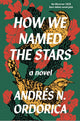 How We Named the Stars 9781916812079 Andrés N. Ordorica