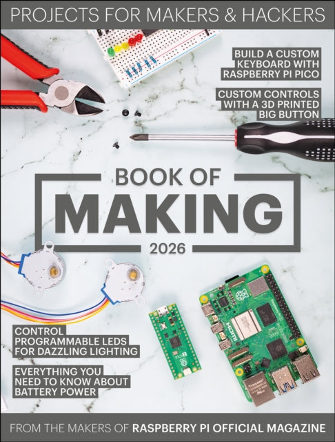 Book of Making 2026, Projects for Makers and Hackers 9781916868519 The Makers of the Raspberry Pi Official Magazine