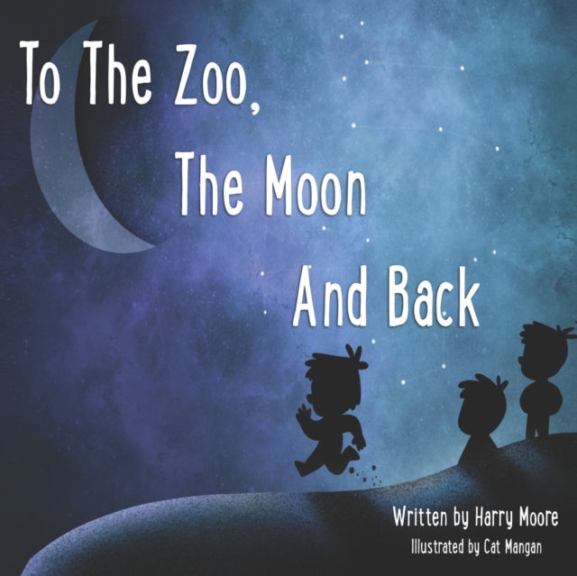 Book cover of: To The Zoo, The Moon And Back