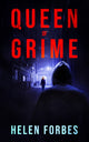 Book cover of: Queen of Grime. By: Helen Forbes