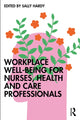 Workplace Well-Being for Nurses, Health and Care Professionals