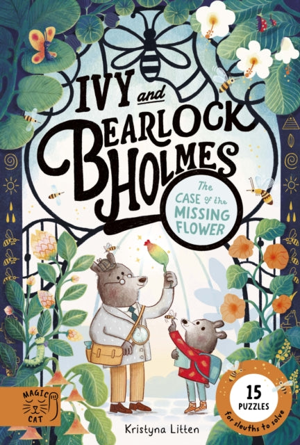Ivy and Bearlock Holmes: The Case of the Missing Flower, 15 Puzzles for Sleuths to Solve 9781917044929 LITTEN, KRISTYNA