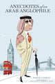 Book cover of: Anecdotes of an Arab Anglophile. By: Faisal J. Abbas