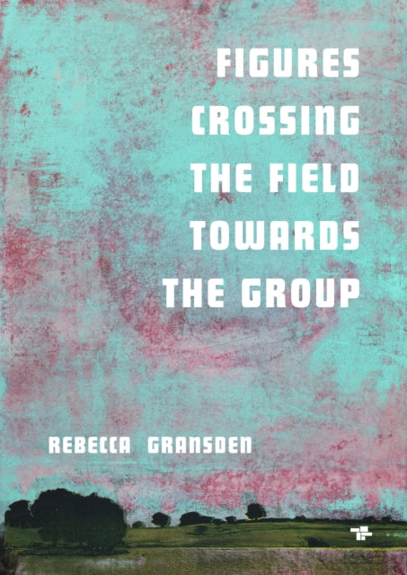 Book cover of: Figures Crossing the Field towards the group