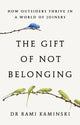 Gift of Not Belonging, How Outsiders Thrive in a World of Joiners 9781917189224 Rami Kaminski