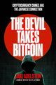 Devil Takes Bitcoin, Cryptocurrency Crimes and the Japanese Connection 9781917189248 Jake Adelstein