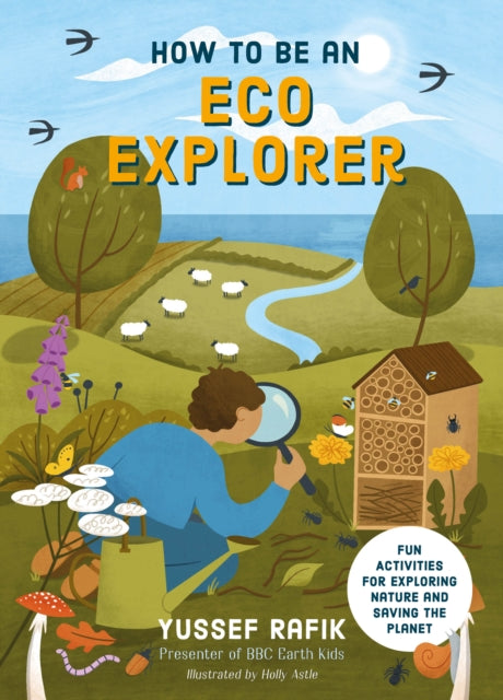 How to be an Eco Explorer, Fun Activities for Exploring Nature and Saving the Planet 9781917194037 Yussef Rafik