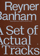 Reyner Banham, A Set of Actual Tracks 9781919624570 Ludovico Centis