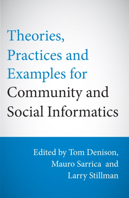 Book cover of: Theories, Practices & Examples for Community & Social Informatics. By: Stillman, Larry Dr