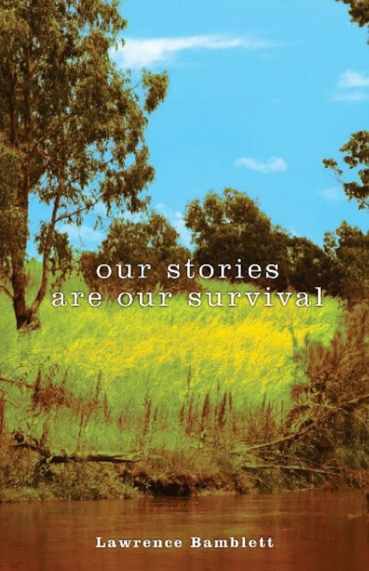 Book cover of: Our Stories are Our Survival. By: Lawrence Bamblett