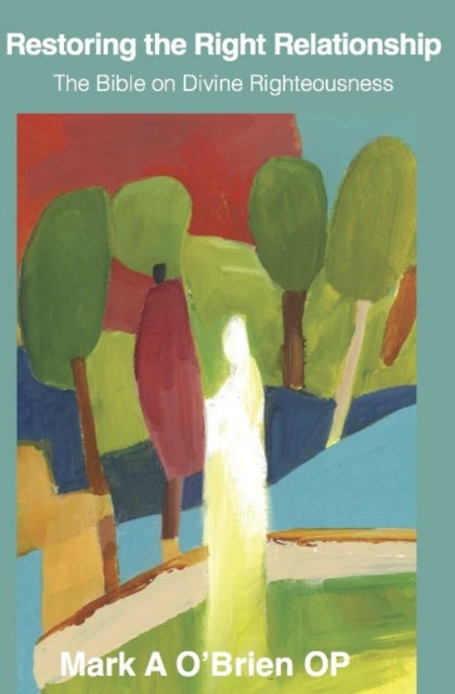 Book cover of: Restoring the Right Relationship. By: Mark A. O'Brien
