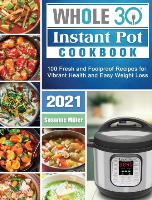 Book cover of: Whole 30 Instant Pot Cookbook 2021