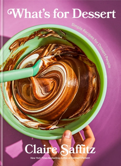 What's for Dessert, Simple recipes for Dessert People 9781922616623 Claire Saffitz