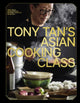Tony Tan's Asian Cooking Class 9781922616913 Tony Tan