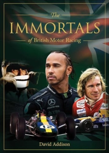 Book cover of: Immortals of British Motor Racing. By: David Addison