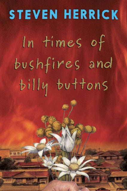 Book cover of: In times of bushfires and billy buttons. By: Steven Herrick