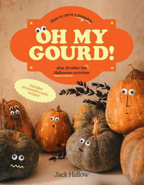 Oh My Gourd!, How to carve a pumpkin plus 29 other fun Halloween activities 9781922754028 Jack Seedd