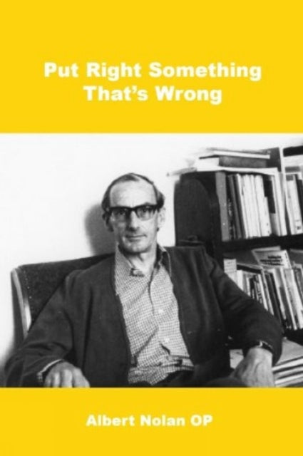 Book cover of: Put Right Something That's Wrong. By: Albert Nolan