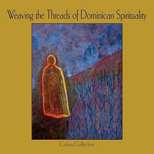 Book cover of: Weaving the Threads of Dominican Spirituality. By: Cabra Collective Collective