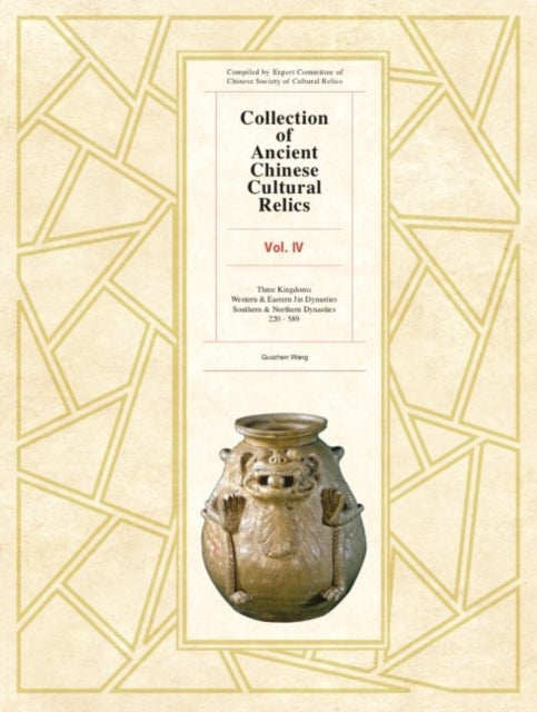 Book cover of: Collection of Ancient Chinese Cultural Relics Volume 4. By: Wang Guozhen