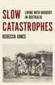 Book cover of: Slow Catastrophes. By: Rebecca Jones