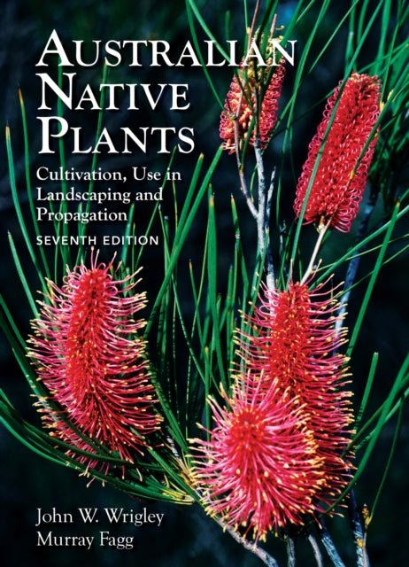 Book cover of: Australian Native Plants - 7th edition. By: John Wrigley