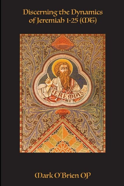 Book cover of: Discerning the Dynamics of Jeremiah 1 - 25 (MT). By: Mark O'Brien